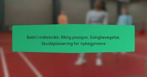 Bakhåndteknikk: Riktig posisjon, Svingbevegelse, Skuddplassering for nybegynnere