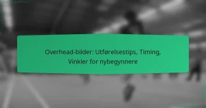 Overhead-bilder: Utførelsestips, Timing, Vinkler for nybegynnere