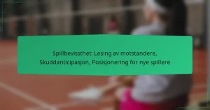 Spillbevissthet: Lesing av motstandere, Skuddanticipasjon, Posisjonering for nye spillere