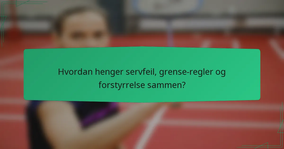 Hvordan henger servfeil, grense-regler og forstyrrelse sammen?