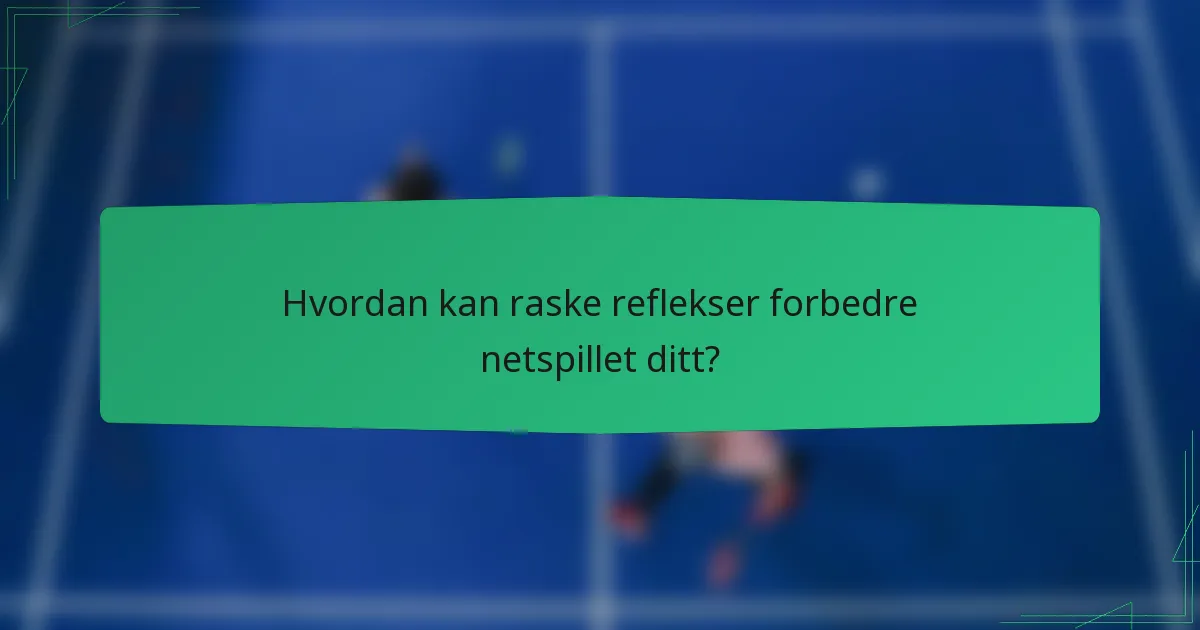 Hvordan kan raske reflekser forbedre netspillet ditt?